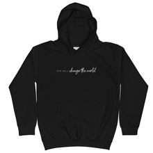Load image into Gallery viewer, She Will Change the World - Kid's Hoodie