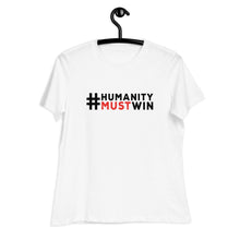 Load image into Gallery viewer, #HumanityMustWin - Women's Relaxed Tee