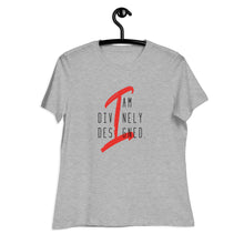 Load image into Gallery viewer, I am Divinely Designed - Women's Relaxed Tee
