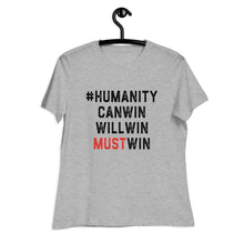 Load image into Gallery viewer, #HumanityMustWin - Women's Relaxed Tee