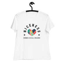 Load image into Gallery viewer, Niceness Comes in All Colors - Women's Relaxed Tee