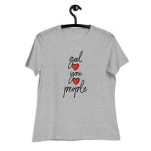 Load image into Gallery viewer, God You People - Women's Relaxed Tee