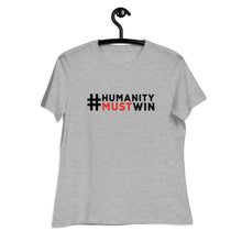 Load image into Gallery viewer, #HumanityMustWin - Women's Relaxed Tee