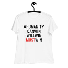 Load image into Gallery viewer, #HumanityMustWin - Women's Relaxed Tee