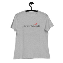 Load image into Gallery viewer, #HumanityMustWin - Women's Relaxed Tee