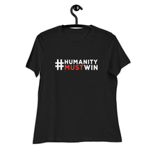 Load image into Gallery viewer, #HumanityMustWin - Women's Relaxed Tee