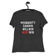 Load image into Gallery viewer, #HumanityMustWin - Women's Relaxed Tee