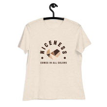 Load image into Gallery viewer, Niceness Comes in All Colors - Women's Relaxed Tee