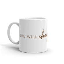 Load image into Gallery viewer, She Will Change the World - Ceramic Mug