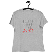 Load image into Gallery viewer, Beauty Looks Like You + Me - Women's Relaxed Tee