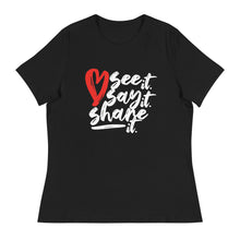 Load image into Gallery viewer, Love. See it. Say it. Share it. - Women's Relaxed Tee