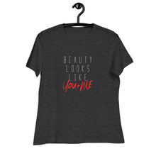 Load image into Gallery viewer, Beauty Looks Like You + Me - Women's Relaxed Tee