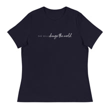 Load image into Gallery viewer, She Will Change the World - Women's Relaxed Tee