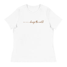 Load image into Gallery viewer, She Will Change the World - Women's Relaxed Tee