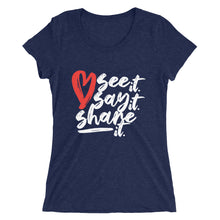 Load image into Gallery viewer, Love. See it. Say it. Share it. - Women's Short Sleeve Tee