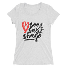 Load image into Gallery viewer, Love. See it. Say it. Share it. - Women's Short Sleeve Tee