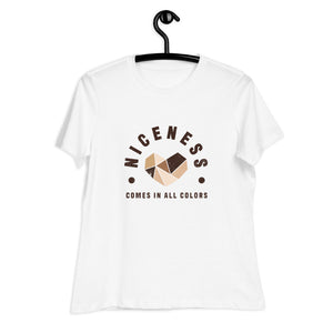 Niceness Comes in All Colors - Women's Relaxed Tee