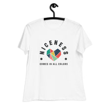 Load image into Gallery viewer, Niceness Comes in All Colors - Women&#39;s Relaxed Tee