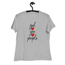 Load image into Gallery viewer, God You People - Women&#39;s Relaxed Tee