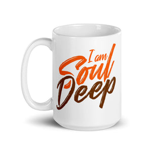 I am Soul Deep - Ceramic Mug