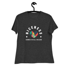 Load image into Gallery viewer, Niceness Comes in All Colors - Women&#39;s Relaxed Tee