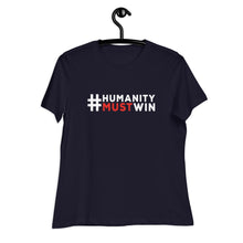 Load image into Gallery viewer, #HumanityMustWin - Women&#39;s Relaxed Tee
