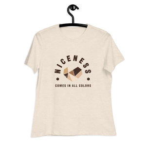 Niceness Comes in All Colors - Women's Relaxed Tee