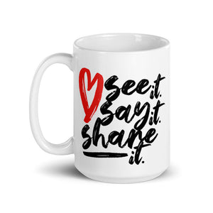 Love. See it. Say it. Share it. - Ceramic Mug