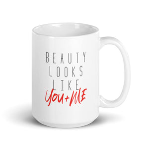 Beauty Looks Like You + Me - Ceramic Mug