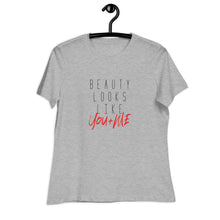 Load image into Gallery viewer, Beauty Looks Like You + Me - Women&#39;s Relaxed Tee