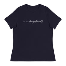 Load image into Gallery viewer, She Will Change the World - Women&#39;s Relaxed Tee
