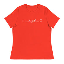 Load image into Gallery viewer, She Will Change the World - Women&#39;s Relaxed Tee
