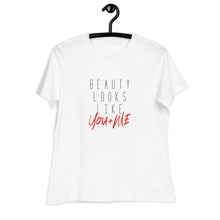 Load image into Gallery viewer, Beauty Looks Like You + Me - Women&#39;s Relaxed Tee
