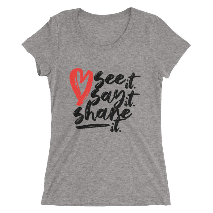 Love. See it. Say it. Share it. - Women's Short Sleeve Tee