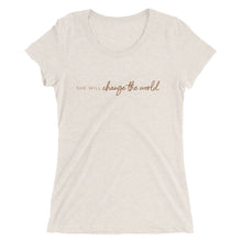 Load image into Gallery viewer, She Will Change the World - Women&#39;s Short Sleeve Tee