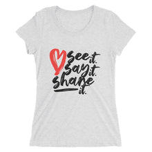 Load image into Gallery viewer, Love. See it. Say it. Share it. - Women&#39;s Short Sleeve Tee